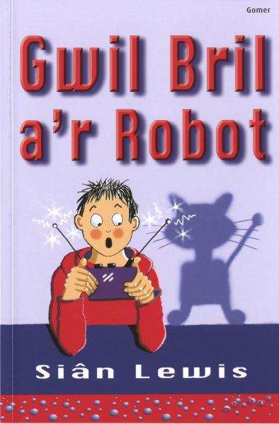 Book cover of Gwil Bril a'r Robot (Cyfres Swigod)
