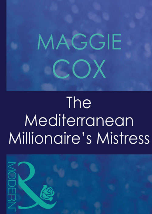 Book cover of The Mediterranean Millionaire's Mistress (ePub First edition) (Mistress to a Millionaire #25)