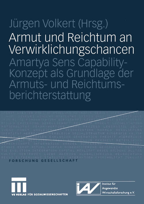 Book cover of Armut und Reichtum an Verwirklichungschancen: Amartya Sens Capability-Konzept als Grundlage der Armuts- und Reichtumsberichterstattung (2005) (Forschung Gesellschaft)