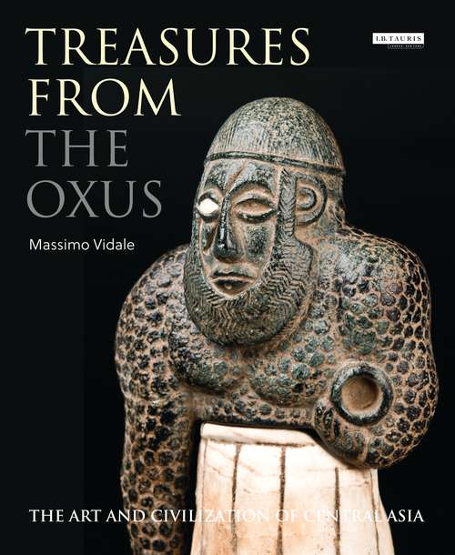 Book cover of Treasures from the Oxus: The Art and Civilization of Central Asia