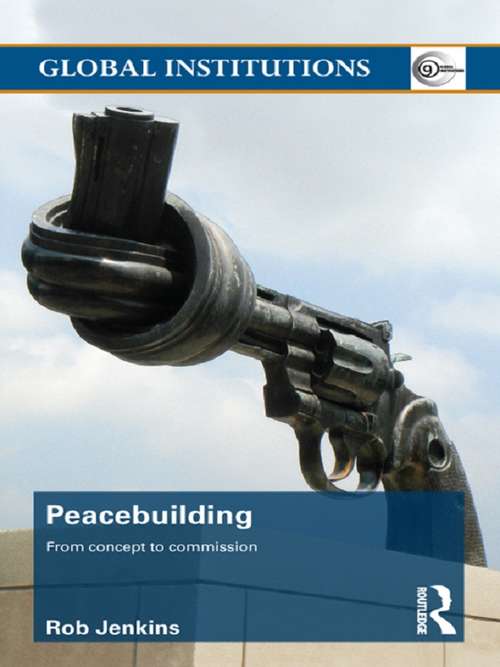 Book cover of Peacebuilding: From Concept to Commission (Global Institutions)