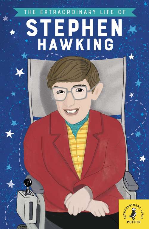 Book cover of The Extraordinary Life of Stephen Hawking (Extraordinary Lives)