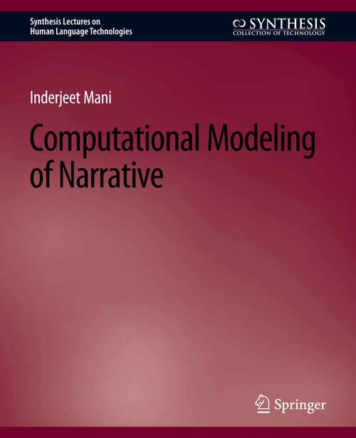 Book cover of Computational Modeling of Narrative (Synthesis Lectures on Human Language Technologies)