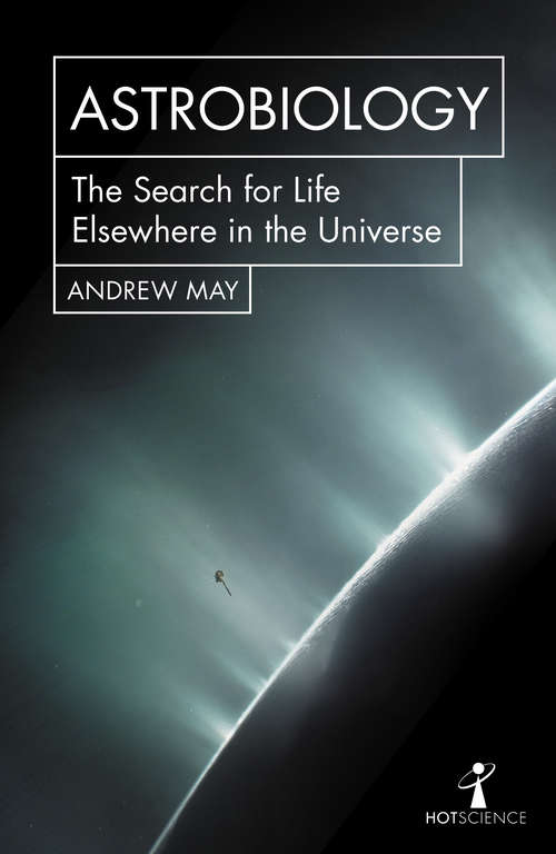 Book cover of Astrobiology: The Search for Life Elsewhere in the Universe (Hot Science)