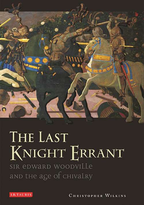 Book cover of The Last Knight Errant: Sir Edward Woodville and the Age of Chivalry