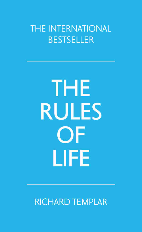 Book cover of Rules of Life, The: A Personal Code For Living A Better, Happier, More Successful Kind Of Life (4) (Richard Templar's Rules Ser.)