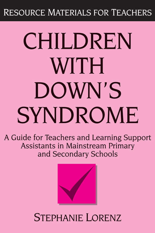 Book cover of Children with Down's Syndrome: A guide for teachers and support assistants in mainstream primary and secondary schools (Resource Materials for Children)