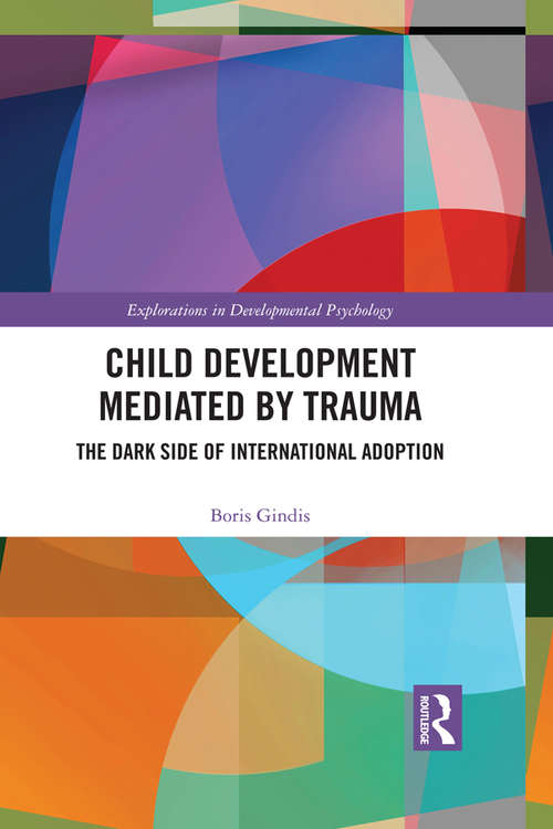 Book cover of Child Development Mediated by Trauma: The Dark Side of International Adoption (Explorations in Developmental Psychology)