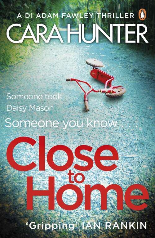 Book cover of Close to Home: The 'impossible to put down' Richard & Judy Book Club thriller pick 2018 (DI Fawley: Bk. 1)