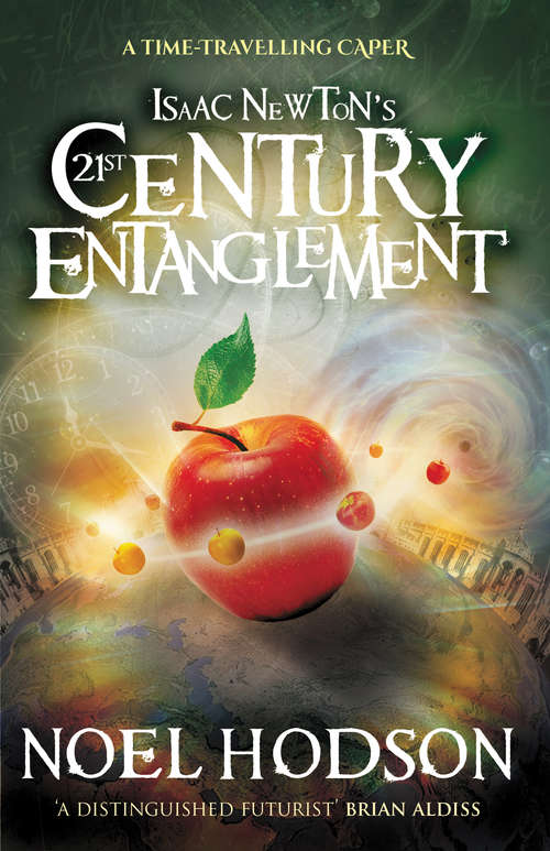 Book cover of Isaac Newton’s 21st Century Entanglement: A time-travelling caper