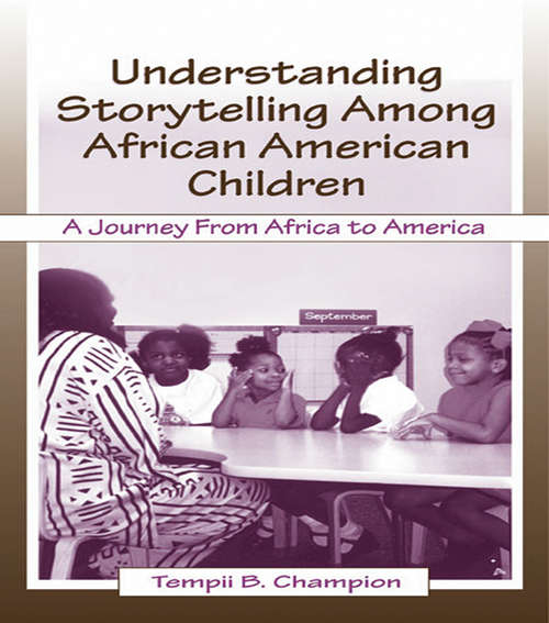 Book cover of Understanding Storytelling Among African American Children: A Journey From Africa To America