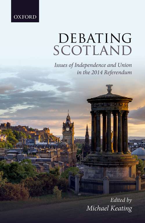 Book cover of Debating Scotland: Issues of Independence and Union in the 2014 Referendum