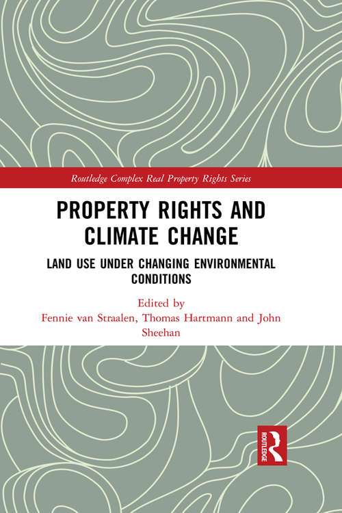 Book cover of Property Rights and Climate Change: Land use under changing environmental conditions (Routledge Complex Real Property Rights Series)