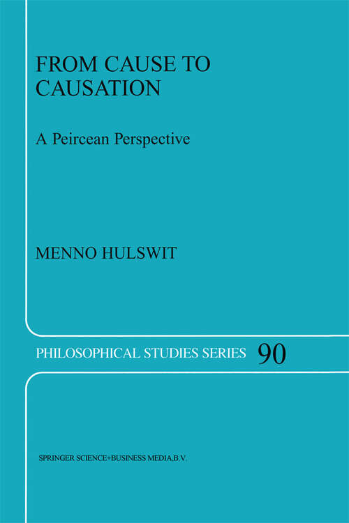 Book cover of From Cause to Causation: A Peircean Perspective (2002) (Philosophical Studies Series #90)