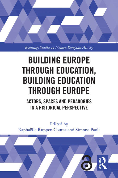 Book cover of Building Europe Through Education, Building Education Through Europe: Actors, Spaces and Pedagogies in a Historical Perspective (Routledge Studies in Modern European History)