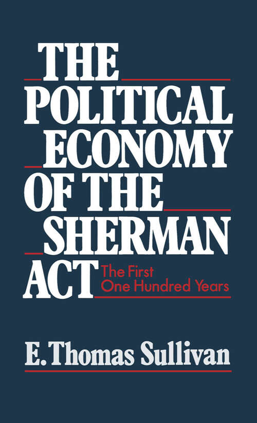 Book cover of The Political Economy Of The Sherman Act: The First One Hundred Years