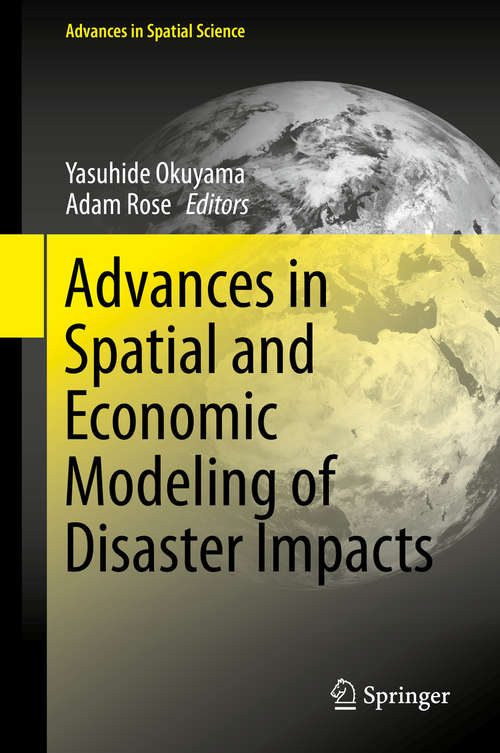 Book cover of Advances in Spatial and Economic Modeling of Disaster Impacts (1st ed. 2019) (Advances in Spatial Science)