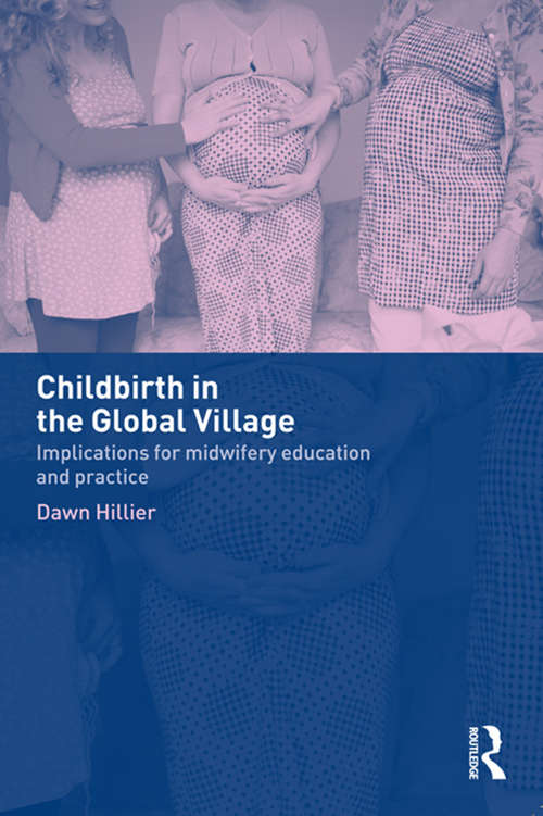 Book cover of Childbirth in the Global Village: Implications for Midwifery Education and Practice