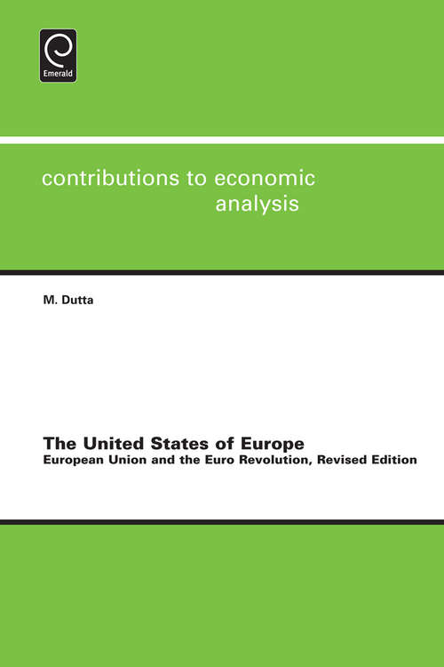 Book cover of United States of Europe: European Union and the Euro Revolution (Contributions to Economic Analysis #292)