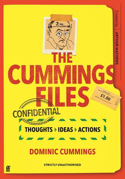 Book cover of The Cummings Files: Thoughts, Ideas, Actions by Dominic Cummings (Main)