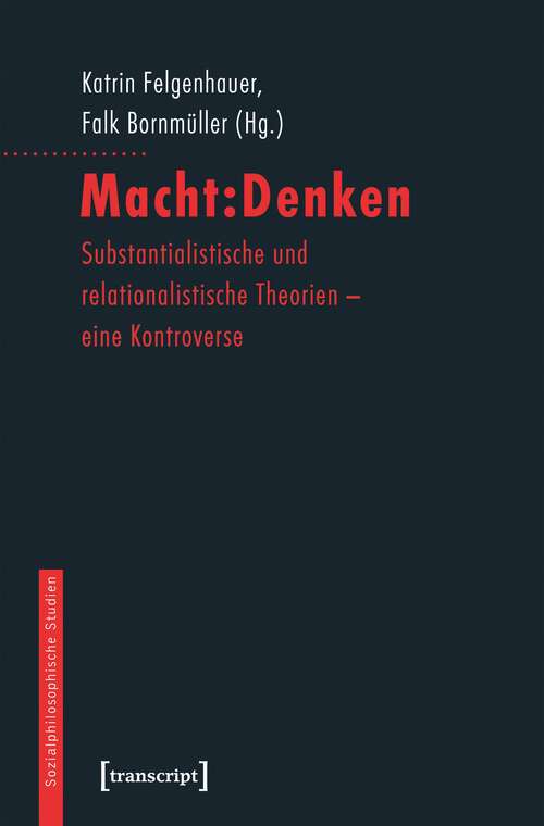 Book cover of Macht: Substantialistische und relationalistische Theorien - eine Kontroverse (Sozialphilosophische Studien #12)