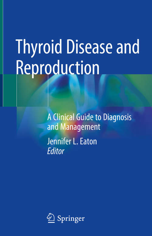 Book cover of Thyroid Disease and Reproduction: A Clinical Guide To Diagnosis And Management