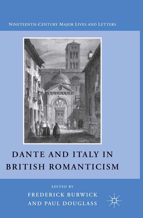 Book cover of Dante and Italy in British Romanticism (2011) (Nineteenth-Century Major Lives and Letters)