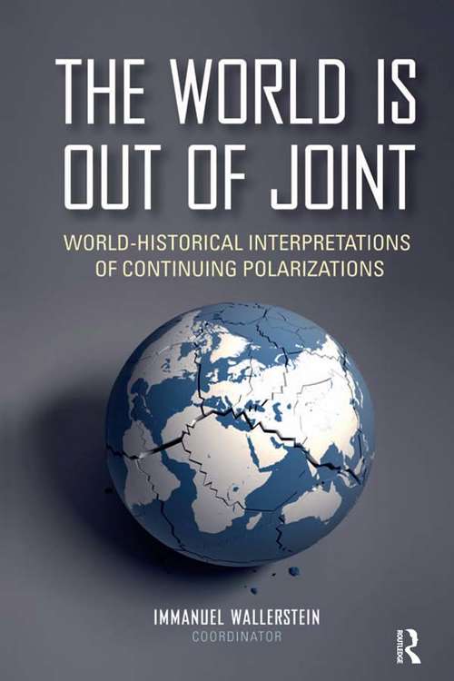 Book cover of The World is Out of Joint: World-Historical Interpretations of Continuing Polarizations