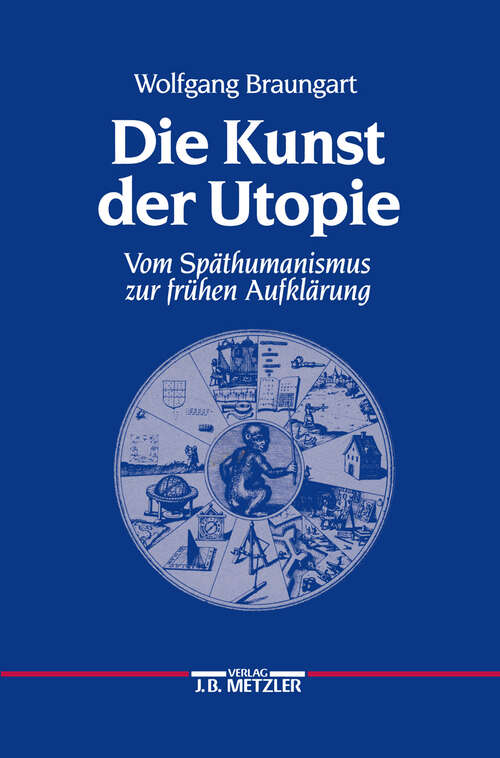 Book cover of Die Kunst der Utopie: Vom Späthumanismus zur frühen Aufklärung (1. Aufl. 1989)