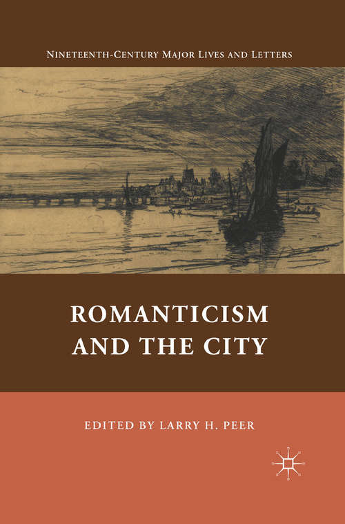Book cover of Romanticism and the City (2011) (Nineteenth-Century Major Lives and Letters)