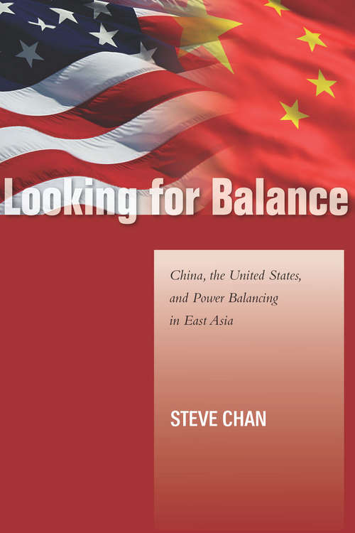 Book cover of Looking for Balance: China, the United States, and Power Balancing in East Asia (Studies in Asian Security)