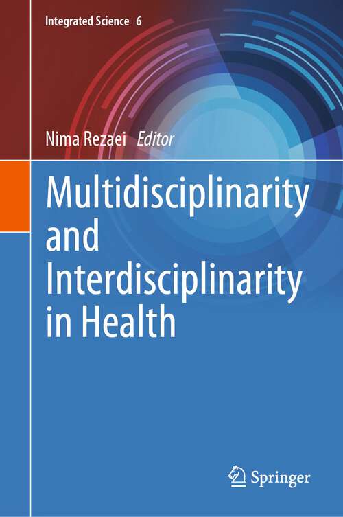 Book cover of Multidisciplinarity and Interdisciplinarity in Health (1st ed. 2022) (Integrated Science #6)