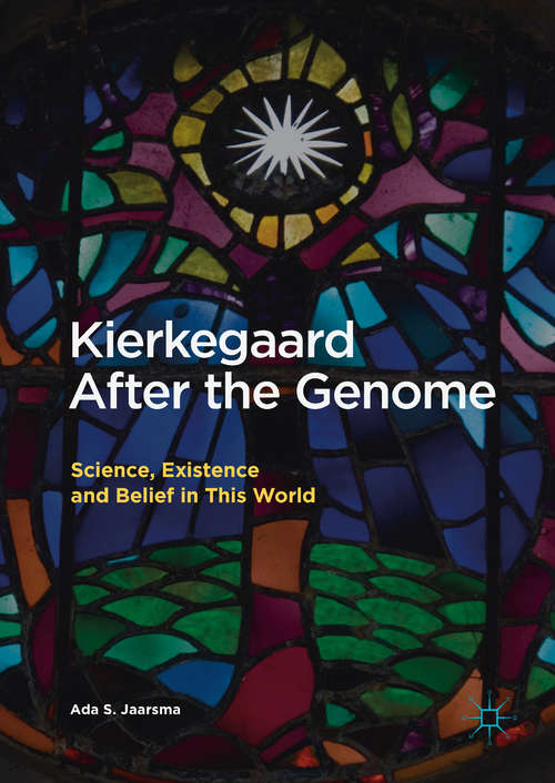 Book cover of Kierkegaard After the Genome: Science, Existence and Belief in This World
