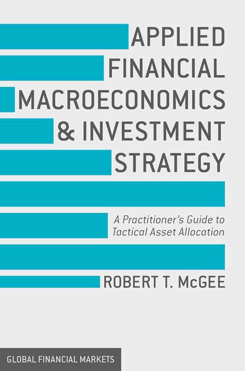 Book cover of Applied Financial Macroeconomics and Investment Strategy: A Practitioner’s Guide to Tactical Asset Allocation (2015) (Global Financial Markets)