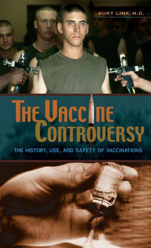 Book cover of The Vaccine Controversy: The History, Use, and Safety of Vaccinations (Non-ser.)