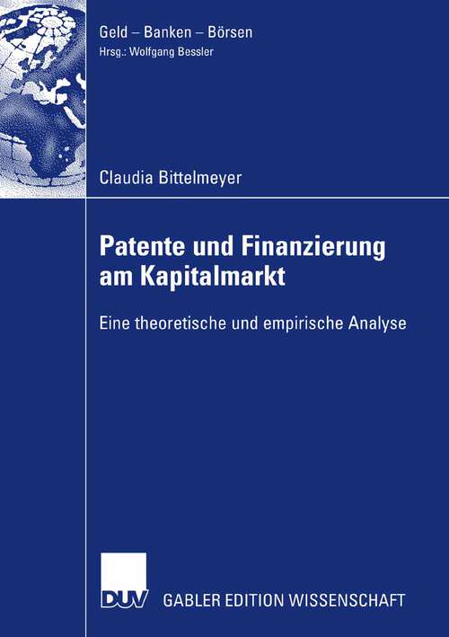 Book cover of Patente und Finanzierung am Kapitalmarkt: Eine theoretische und empirische Analyse (2008) (Geld - Banken - Börsen)