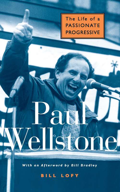 Book cover of Paul Wellstone: The Life of a Passionate Progressive