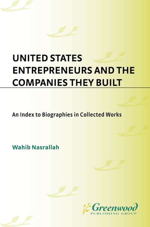Book cover of United States Entrepreneurs and the Companies They Built: An Index to Biographies in Collected Works (Bibliographies and Indexes in Economics and Economic History)