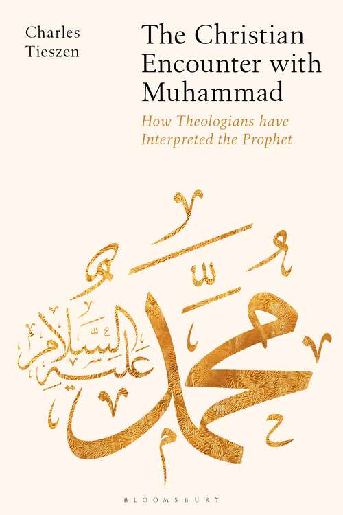 Book cover of The Christian Encounter with Muhammad: How Theologians have Interpreted the Prophet