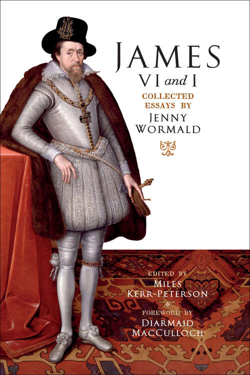Book cover of James VI and I: Collected Essays by Jenny Wormald