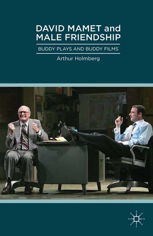 Book cover of David Mamet and Male Friendship: Buddy Plays and Buddy Films (2014)