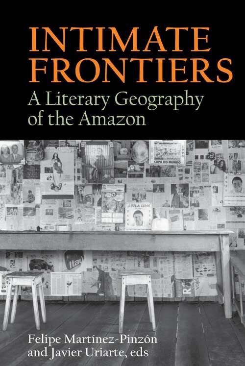 Book cover of Intimate Frontiers: A Literary Geography of the Amazon (American Tropics: Towards a Literary Geography #6)