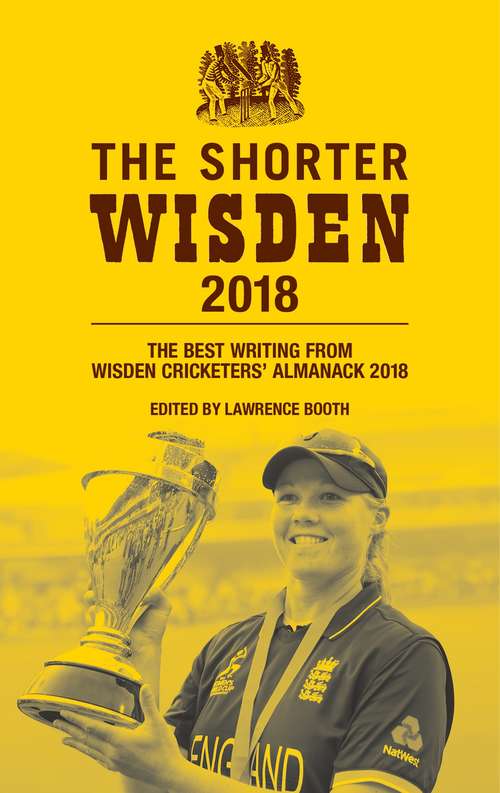 Book cover of The Shorter Wisden 2018: The Best Writing from Wisden Cricketers' Almanack 2018