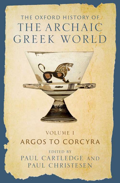 Book cover of The Oxford History of the Archaic Greek World: Volume I: Argos to Corcyra (Oxford History of the Archaic Greek World)