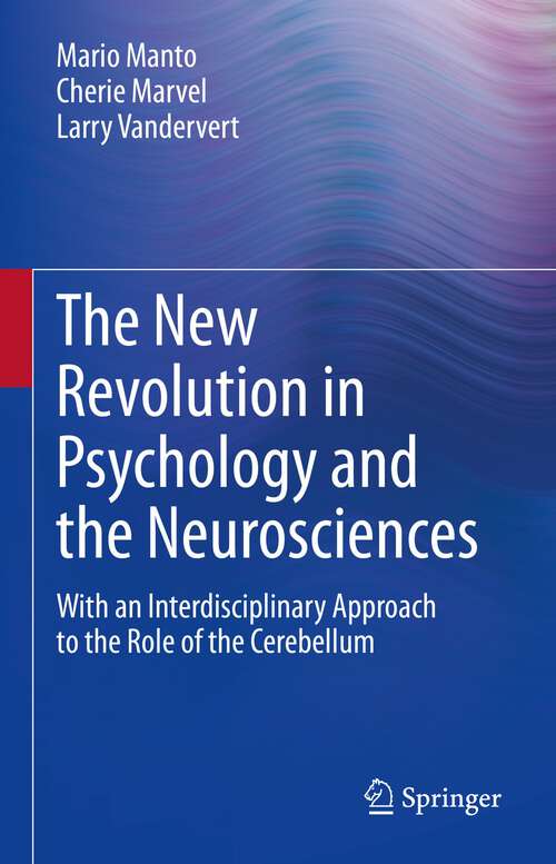 Book cover of The New Revolution in Psychology and the Neurosciences: With an Interdisciplinary Approach to the Role of the Cerebellum (1st ed. 2022)