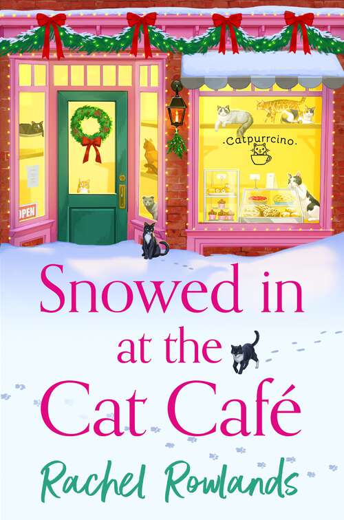 Book cover of Snowed In at the Cat Cafe: A purr-fectly cosy small town romance to warm your heart! (A Cat Café Romance)