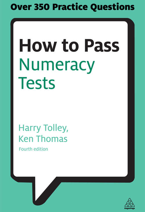 Book cover of How to Pass Numeracy Tests: Test Your Knowledge of Number Problems, Data Interpretation Tests and Number Sequences (4) (Testing Series)