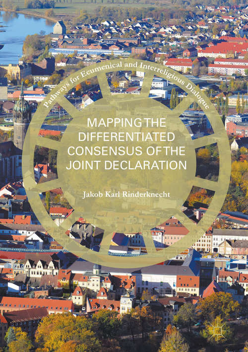 Book cover of Mapping the Differentiated Consensus of the Joint Declaration (1st ed. 2016) (Pathways for Ecumenical and Interreligious Dialogue)