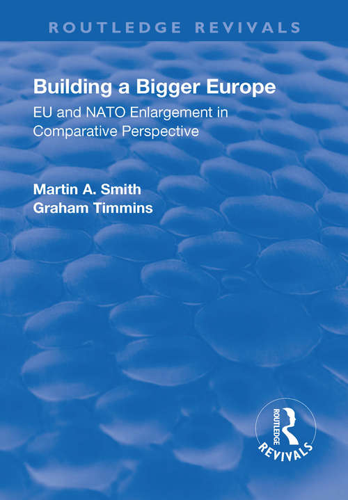 Book cover of Building a Bigger Europe: EU and NATO Enlargement in Comparative Perspective (Routledge Revivals)