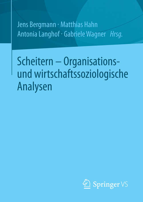 Book cover of Scheitern - Organisations- und wirtschaftssoziologische Analysen (2014)